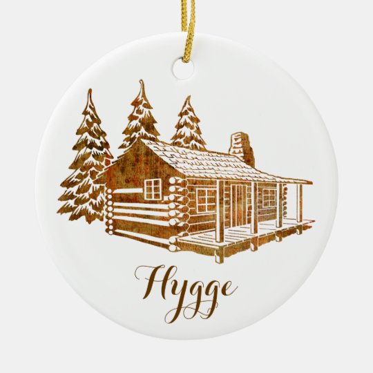 Cosy Log Cabin Hygge Or Your Own Text Ceramic Ornament Zazzle Com