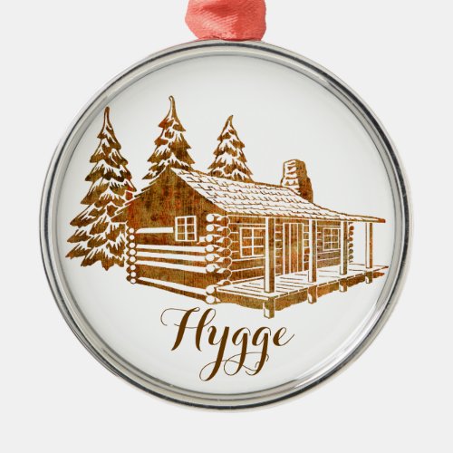 Cosy Log Cabin _ Hygge or your own text Metal Ornament