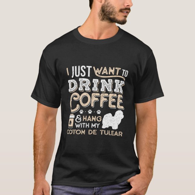 Coton De Tulear Mom Dad I Just Want Hang Drink Cof T-Shirt (Front)