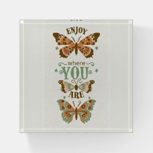 cottage-core butterflies enjoy where you are paperweight