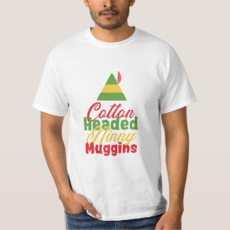 Cotton Headed Ninny Muggins Christmas Xmas Tshirt