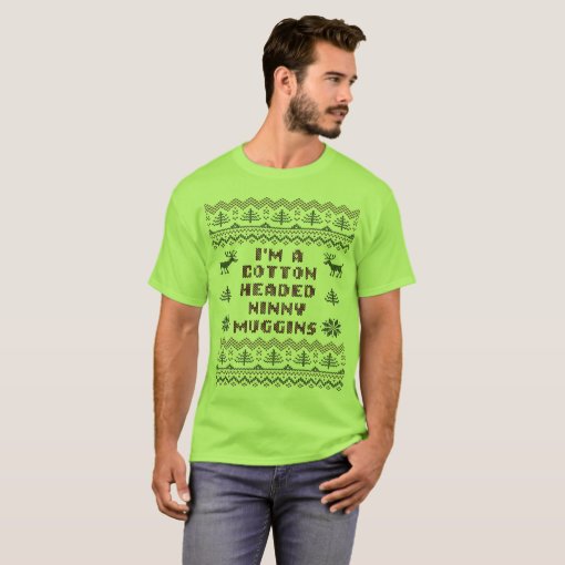 Cotton Headed Ninny Muggins Ugly Sweater T Shirt Zazzle