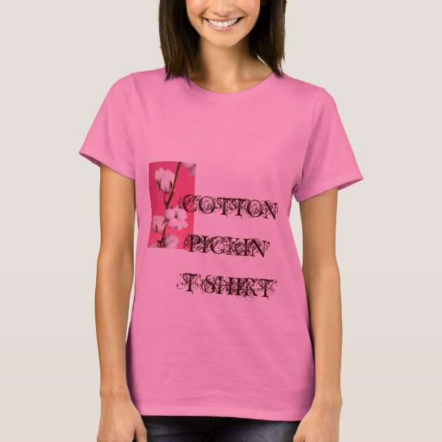 COTTON PICKIN' T-SHIRT (Front)