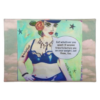 Cotton Placemat-eat Whatever You Want. If Anyone Placemat by badgirlart at Zazzle