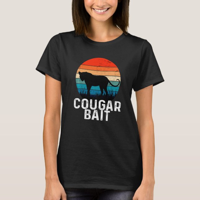 Cougar Bait  Dating Humor Sugar Momma Retro Animal T-Shirt (Front)