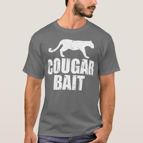 Cougar Bait Funny Gift Cougar Hunting Fishing Dirt T_Shirt