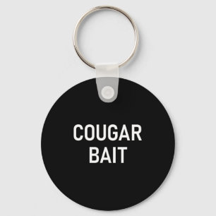 Cougar Bait, Funny, Jokes, Sarcastic  Keychain