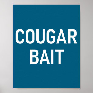 Cougar Bait, Funny, Jokes, Sarcastic  Poster
