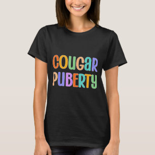 Cougar Puberty Midlife Funny Menopause Perimenopau T-Shirt