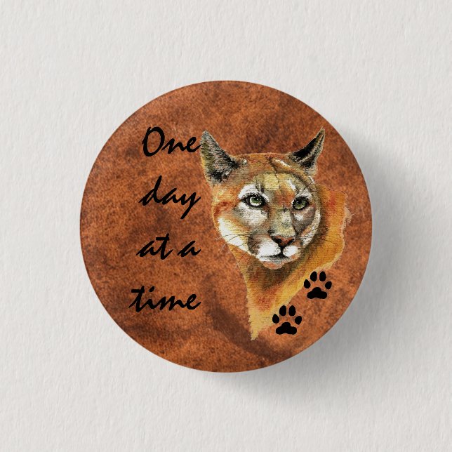 Cougar Puma Mountain Lion "One day at a Time" Button (Front)