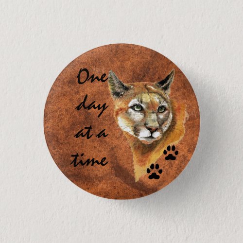 Cougar Puma Mountain Lion One day at a Time Button