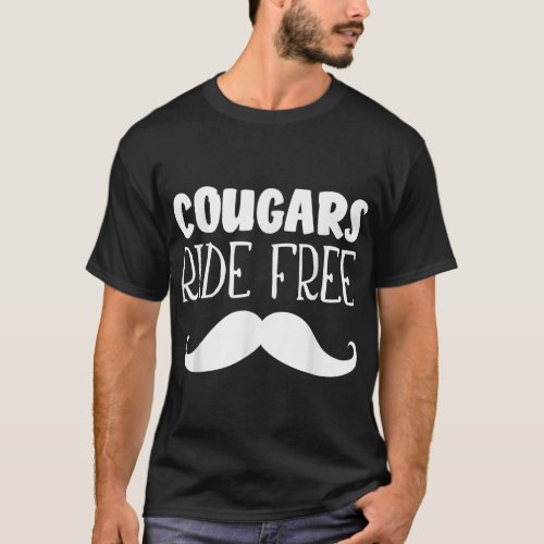 Cougars Ride Free Mustache Rides Cougar Bait T_Shirt