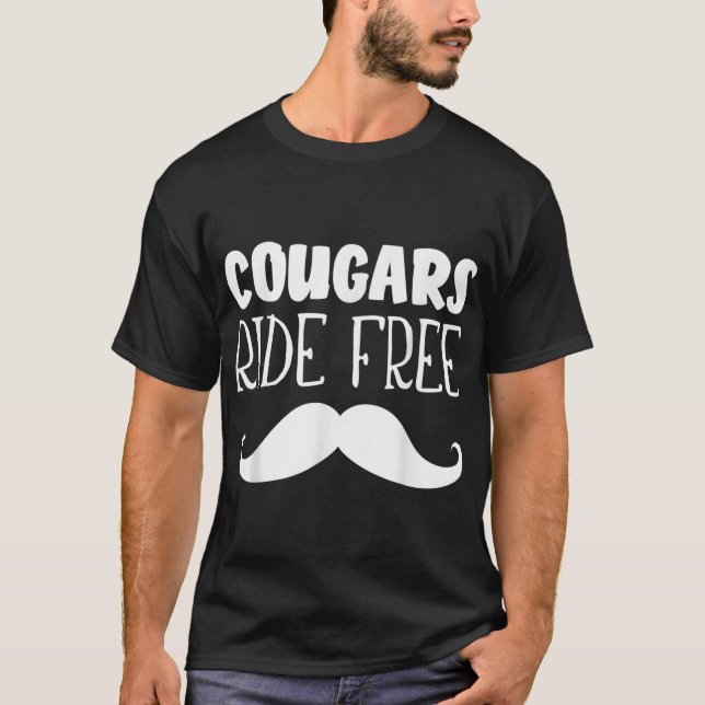 Cougars Ride Free Mustache Rides Cougar Bait T-Shirt (Front)