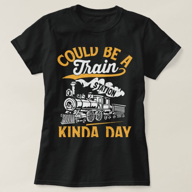 Could Be A Train Station Kind of Day Shirt Railroa (Design Front)