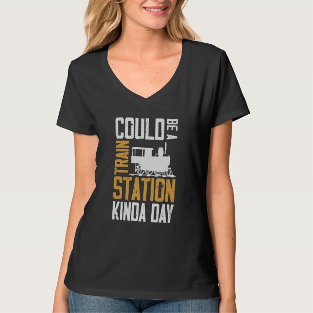 Could Be A Train Station Kinda Day Train Model Tra T-Shirt (Front)