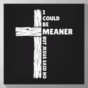 Could Be Meaner But Jesus Said Funny Christian Canvas Photo Tile