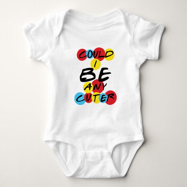 Could I Be Any Cuter Baby Bodysuit (Front)