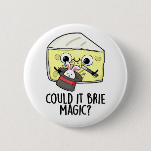 Could It Brie Magic Funny Cheese Pun  Button