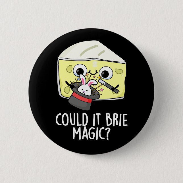 Could It Brie Magic Funny Cheese Pun Dark BG Button (Front)