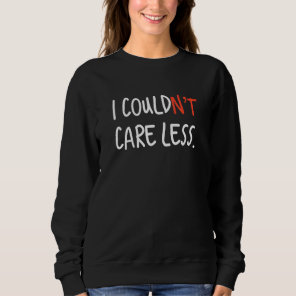 Could Not Care Less Proper English Grammar Sweatshirt