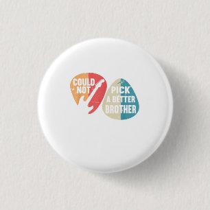 Could Not Pick A Better Brother Bro I Guitar Bass Button
