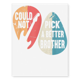 Could Not Pick A Better Brother Bro I Guitar Gift Temporary Tattoos