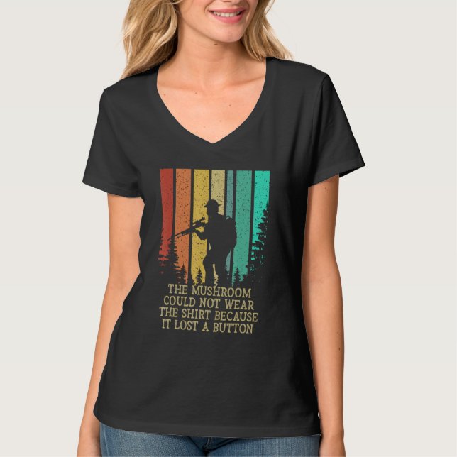 Could Not Wear the   Mushroom Hunting Humor T-Shirt (Front)