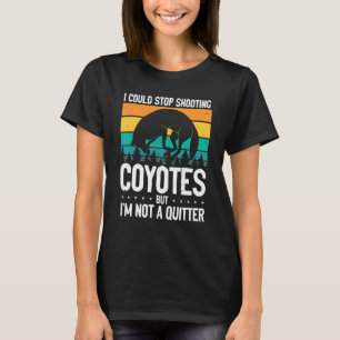 Could Stop Shooting Coyotes Coyote Trapping Coyote T-Shirt