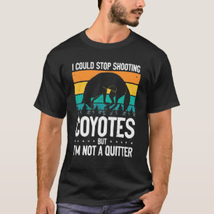 Could Stop Shooting Coyotes Coyote Trapping Coyote T-Shirt