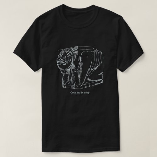 Could this be a Dog  T_Shirt