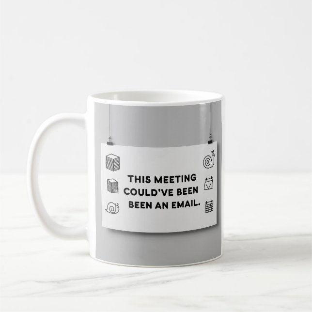 Could’ve Been an Email – Funny Office Mug Design (Left)