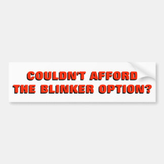 Couldn't Afford The Blinker Option? Bumper Sticker