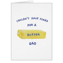Couldn't have asked for a butter dad
