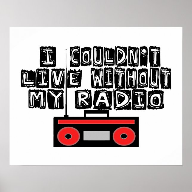 Couldn't Live Without My Radio Poster (Front)