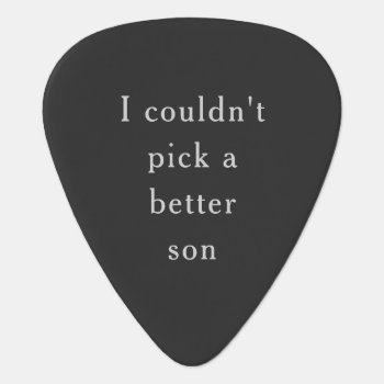 Couldn't Pick A Better Son Simple Guitar Pick by ops2014 at Zazzle
