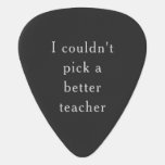 Couldn&#39;t Pick A Better Teacher Guitar Pick at Zazzle