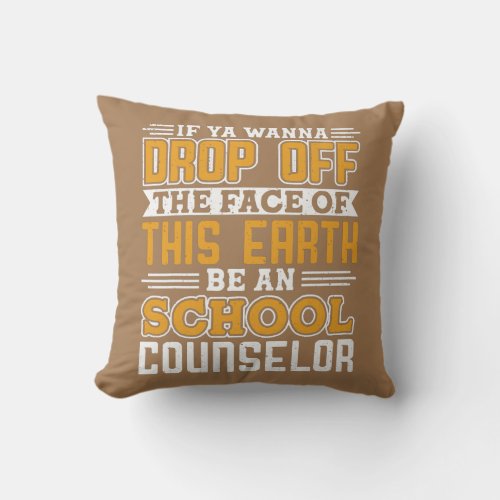 Counseling Be A School Counselor School Counselor Throw Pillow