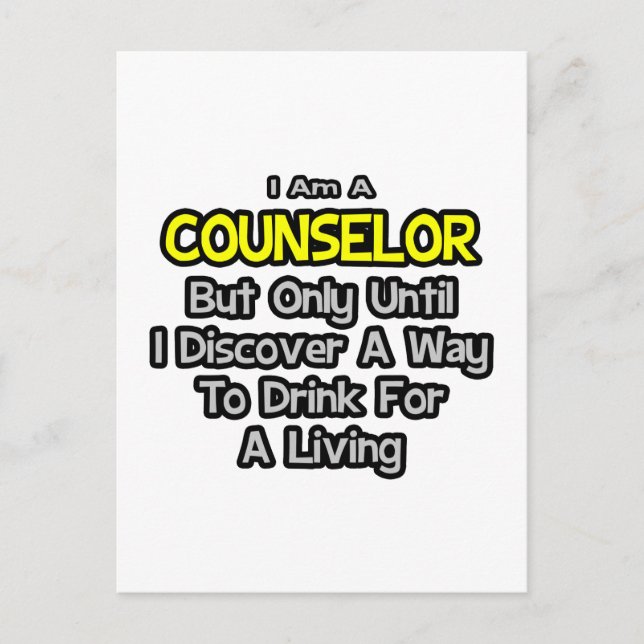 Counselor .. Drink for a Living Postcard (Front)