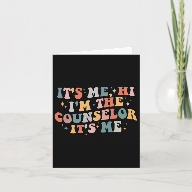 Counselor It's Me Hi I'm The Counselor Back To Sch Card (Front)