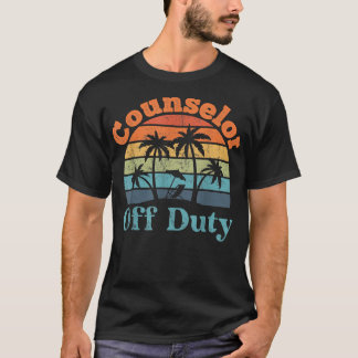 Counselor Off Duty, Summer Break, Funny Retirement T-Shirt