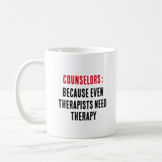 Counselors Because even therapists need therapy Coffee Mug (Left)