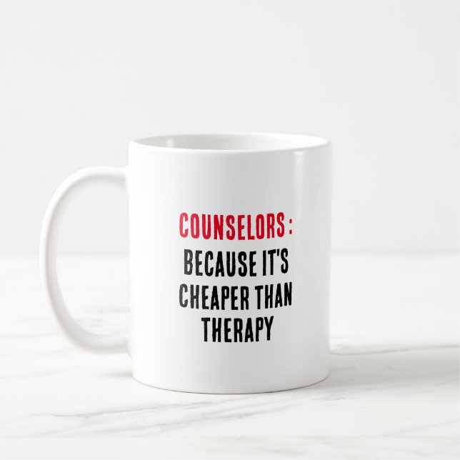 Counselors Because it's cheaper than therapy Coffee Mug (Left)