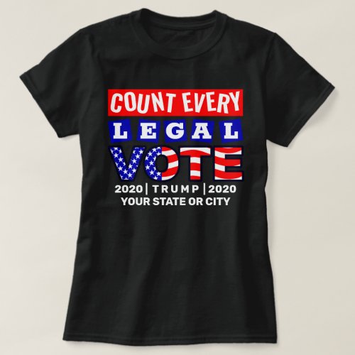 Count Every Legal Vote 2020 Election Cool Trump T_Shirt