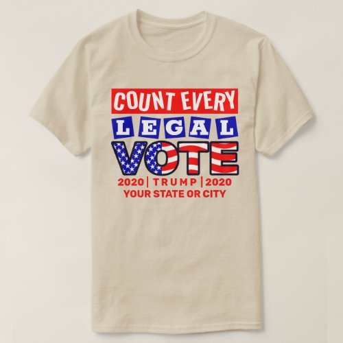 Count Every Legal Vote 2020 Election Trump T_Shirt