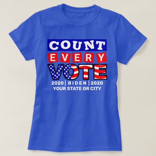 Count Every Vote 2020 Election Cool Biden T_Shirt