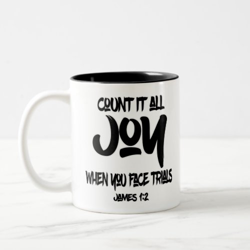 Count it all joy whenever you face trials Two_Tone coffee mug