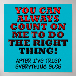 Count On Me Do The Right Thing Funny Poster Sign