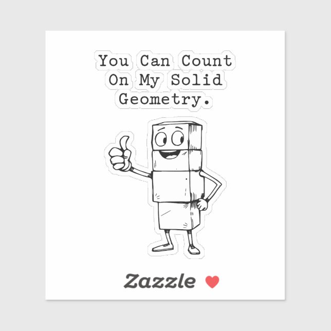 Count On My Solid Geometry Reliable Math Humor Sticker (Sheet)