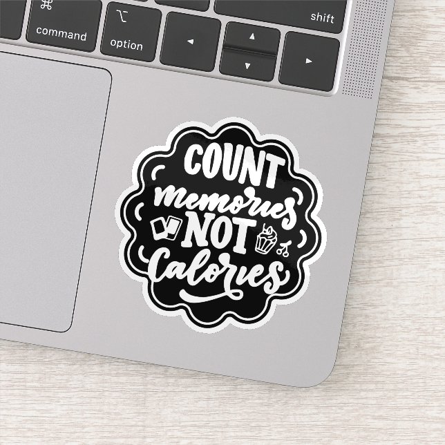 Count the Memories not the Calories Cook Sticker (Detail)