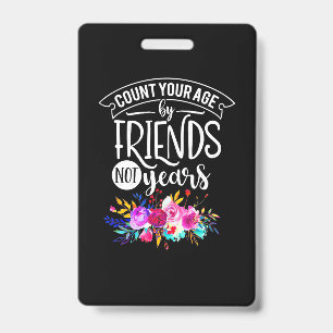 Count Your Age By Friends Badge